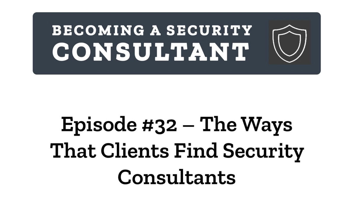 EP32 The Ways That Clients Find Security Consultants